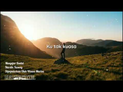 Lirik Mengejar Badai ( Nurdin Yaseng )