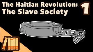 The Haitian Revolution  The Slave Society  Extra History  Part 1