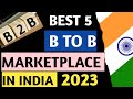 Best 5 b2b marketplace in india 2023  best b2b business in india