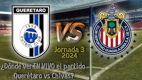 ¿Dónde ver EN VIVO el partido Querétaro vs Chivas?
