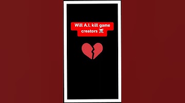 Will A.I. kill game creators? 💀🤖