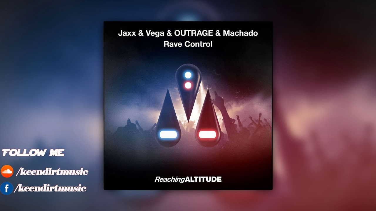 Watch Jaxx & Vega & OUTRAGE & Machado - Rave Control on YouTube Watch Jaxx & Vega & OUTRAGE & Machado - Rave Control on YouTube