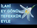 Ey Gönül Tefekkür Eyle - Müziksiz İlahi Benimle #evdekal İlahi Dinle