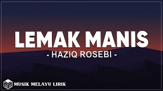 Lemak manis - Haziq rosebi ( Lirik ) Lagu Melayu