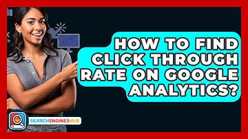 How To Find Click Through Rate On Google Analytics? - SearchEnginesHub.com