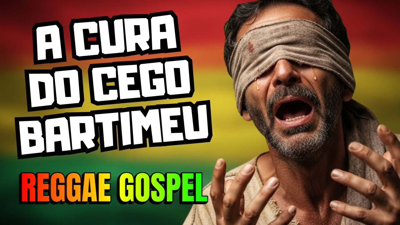 Reggae Gospel: A Cura do Cego Bartimeu (Milagre Inspirador) ✨🙏