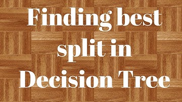Decision Tree Theory : Finding the Best Split in building a Decision Tree