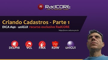 Criando Cadastros - Projeto RadCORE( VCL/FMX/uniGUI ) - DICA #40