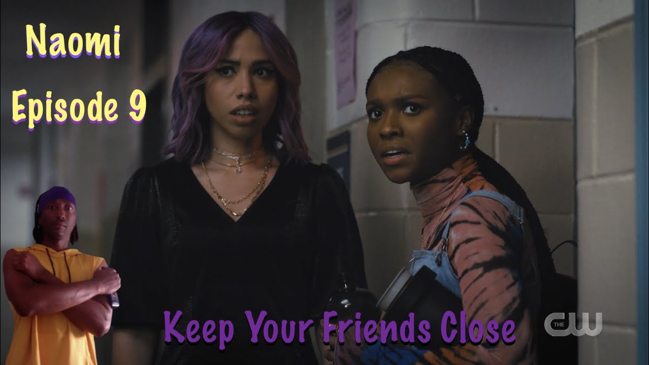 Naomi Episode 9 "Keep Your Friends Close" Review