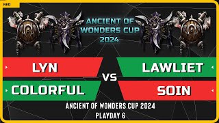 WC3 - Lyn &amp; Colorful vs LawLiet &amp; Soin - Playday 6 - Ancient of Wonders Cup 2024