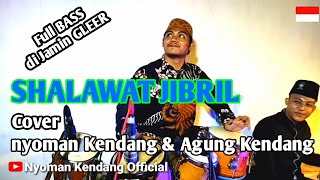 SHALAWAT JIBRIL //cover Dongkrek By Nyoman kendang & Agung kendang // full bass di jamin GLEER
