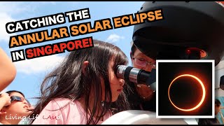 CATCHING THE ANNULAR SOLAR ECLIPSE IN SINGAPORE! | EP:129