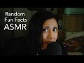 Whispered random fun facts asmr to pass the time