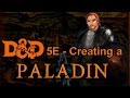 D&D 5E - Creating a Paladin