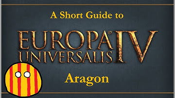 Europa Universalis IV: A Short Guide to Aragon