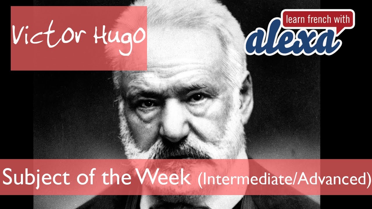 Victor Hugo (intermediate/advanced French lesson - Learn French With Alexa)