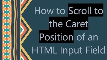 How to Scroll to the Caret Position of an HTML Input Field