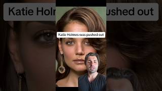 Famous Katie Holmes was pushed out Net Worth