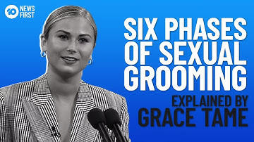 The Six Stages Of Sexual Grooming Explained By Grace Tame | 10 News First
