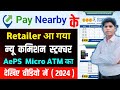 paynearby के retailar आ गया न्यू कमिशन स्ट्रक्चर AePS Micro ATM paynearby commission structure 2024