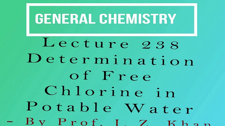 General Chemistry Lecture 238 - Determination of Free Chlorine in Potable Water