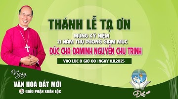 Thánh Lễ Tạ Ơn Mừng Kỷ Niệm 21 Năm Thụ Phong Giám Mục Đức Cha Đaminh Nguyễn Chu Trinh