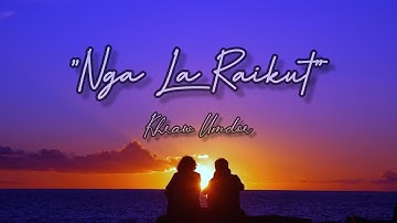 Nga La Raikut - Khraw Umdor ( Hopeful Relationship Love Song ) @KhrawUmdor