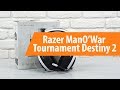 Распаковка Razer ManO’War Tournament Destiny 2 / Unboxing Razer ManO’War Tournament Destiny 2