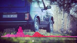 Azeri Bass Music 2020 {Esil Yol Mahnisi Remix Bass} Yeni Mahni Orginal mix Resimi