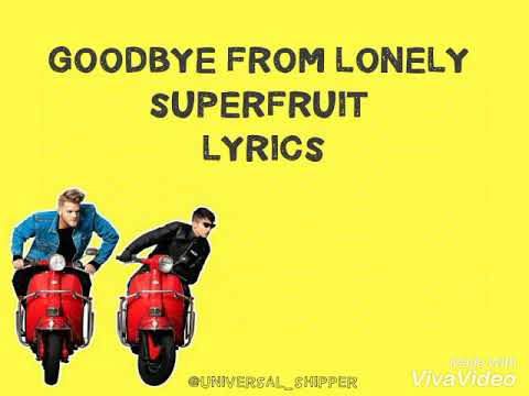 Goodbye From Lonely - Superfruit LYRICS
