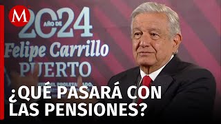 AMLO busca arrancar fondo de pensiones en mayo