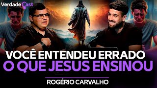 Ex-Padre Revela Ensinamentos Ignorados de Jesus | Rogério Carvalho | VerdadeCast 038