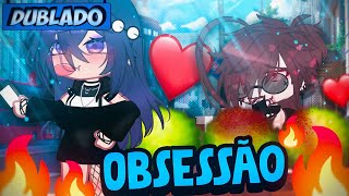 [DUBLADO] OBSESSÃO!? 🔥😰 | Mini Filme | Gacha Club