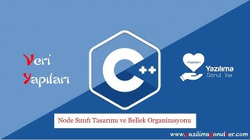 C++ ile Veri Yapıları : Node Sınıfı Tasarımı ve Bellek Organizasyonu