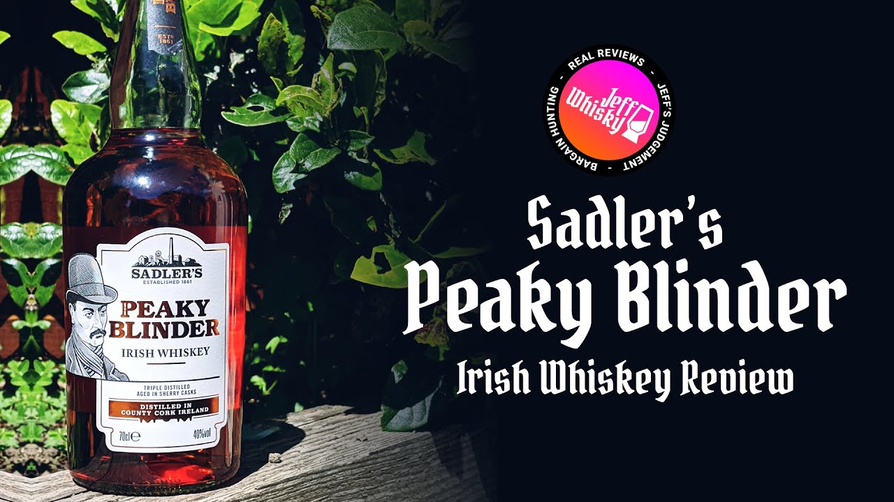 Blinder Review a Irish good Whiskey Is Whiskey? it Peaky Sadler\'s -