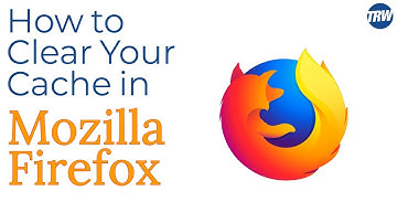 How to Clear Your Cache in Mozilla Firefox