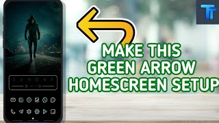 Green Arrow Android Homescreen Setup Tutorial | Best Android Setups #21
