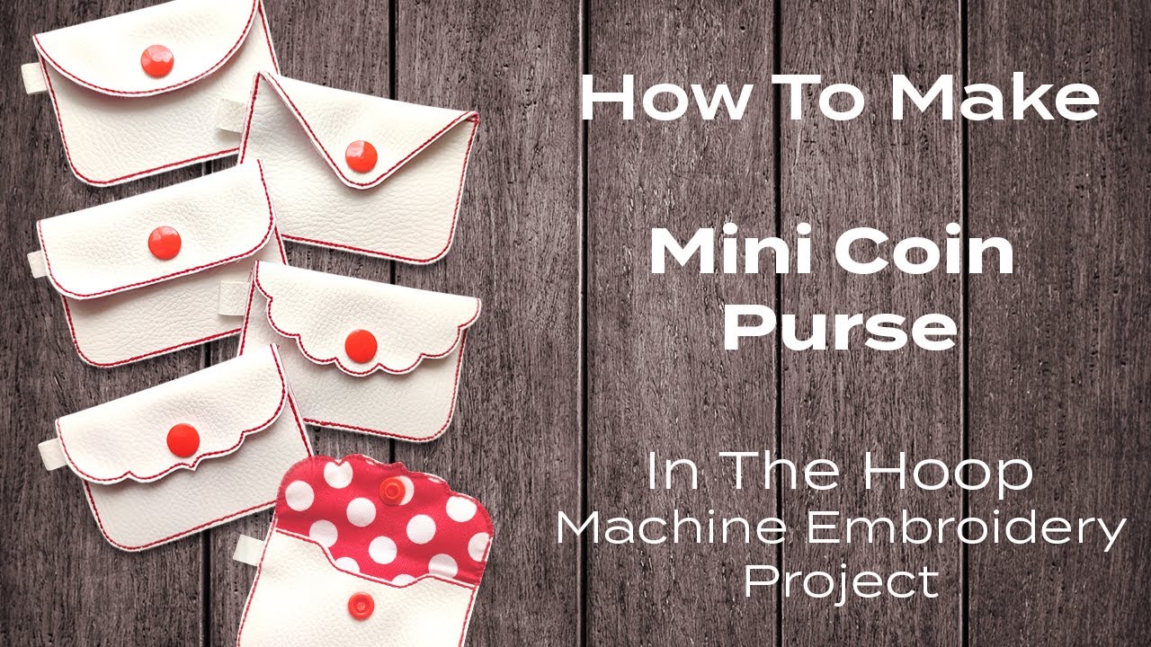 In-The-Hoop Mini Coin Purse Machine Embroidery How-to - YouTube