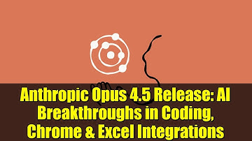 Anthropic Opus 4.5 Release: AI Breakthroughs in Coding, Chrome & Excel Integrations