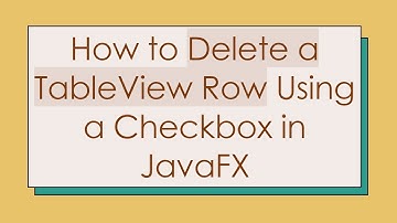 How to Delete a TableView Row Using a Checkbox in JavaFX