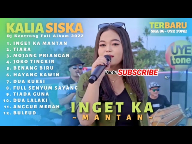 KALIA SISKA II INGET KA MANTAN II DJ KENTRUNG II SKA86 UYE TONE II TERBARU FULL ALBUM class=