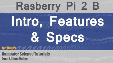 Intro to Rasberry Pi 2 Model B - Features & Specs