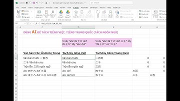 AI : Hướng dẫn dùng AI để tách tiếng Việt và tiếng Trung trong Excel & Hàm BS_AI