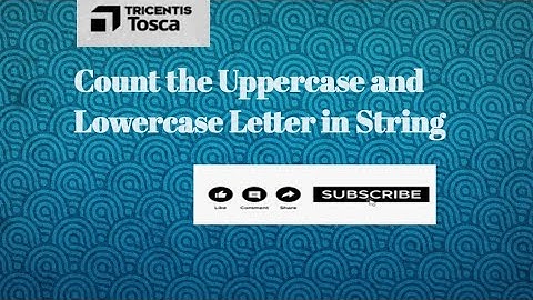 Tosca Real Time Scenario | Count the number of Uppercase and Lowercase letter in String