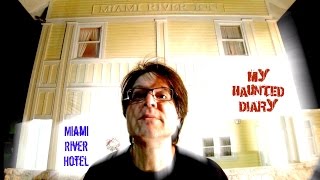 MIAMI RIVER Hotel Inn PARANORMAL ACTIVITY On FILM Florida Ghost MY HAUNTED DIARY