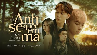 ANH SẼ QUÊN EM MÀ (#ASQEM) | NIT FT. @Sing1802  / OFFICIAL MUSIC VIDEO