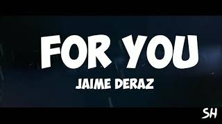 Jaime Deraz - For You (Lyrics)