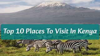 Top 10 Places To Visit in Kenya