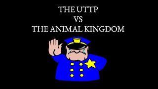 The UTTP vs The animal Kingdom.