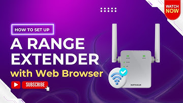How to Set Up a Range Extender with Web Browser